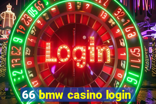 66 bmw casino login