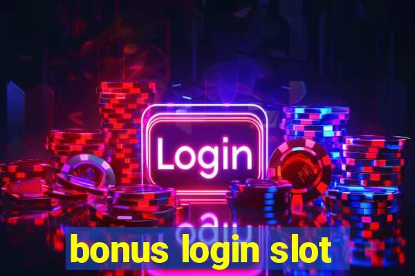 bonus login slot