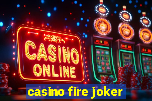 casino fire joker