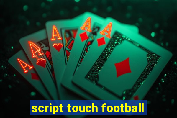 script touch football