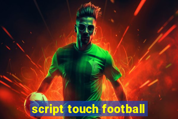 script touch football