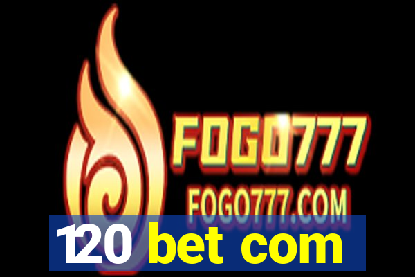 120 bet com