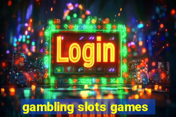 gambling slots games