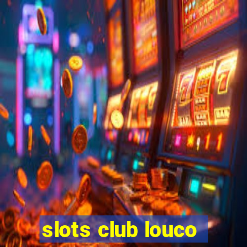 slots club louco