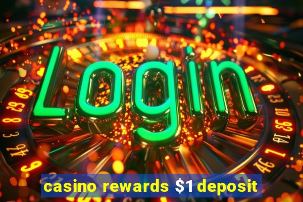 casino rewards $1 deposit