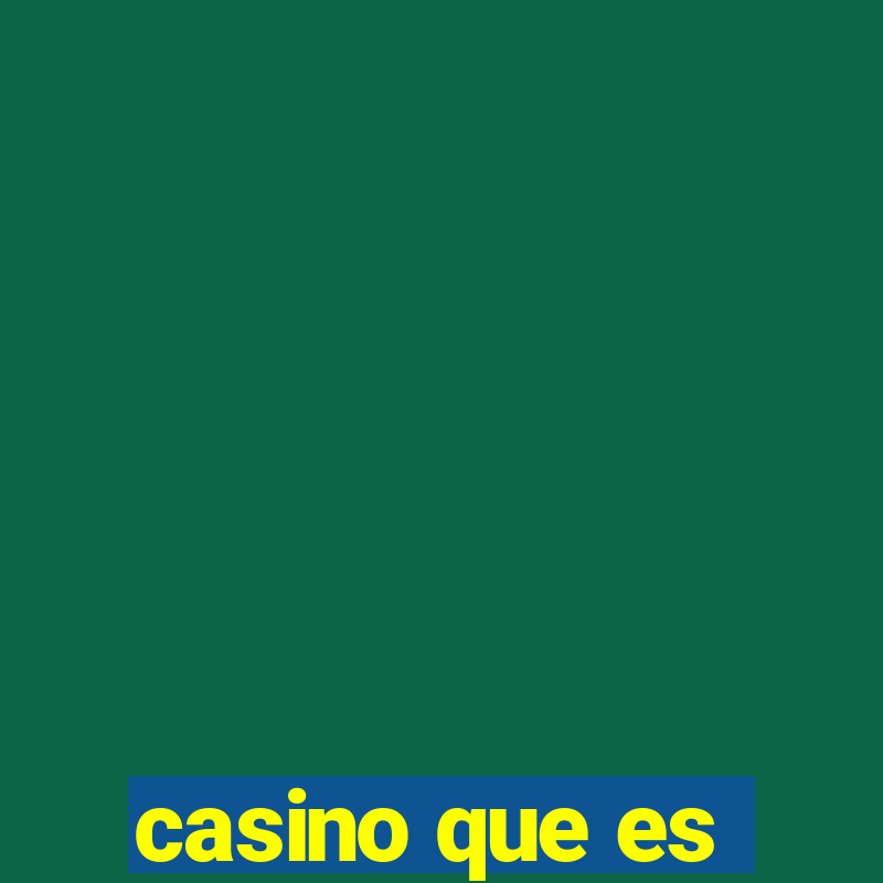 casino que es