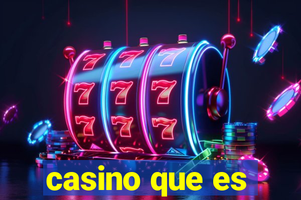 casino que es