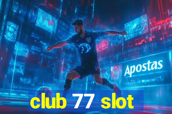 club 77 slot