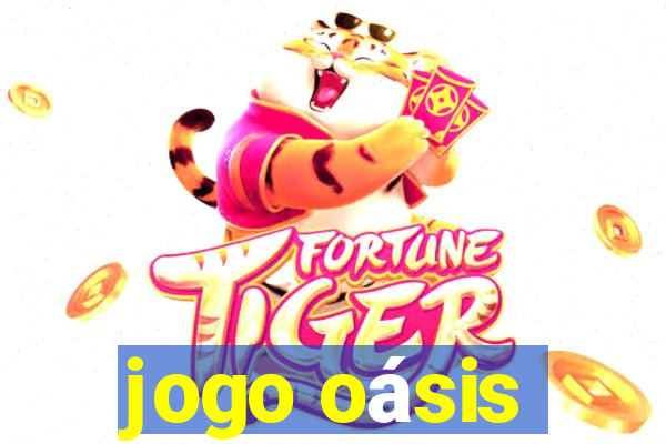 jogo oásis