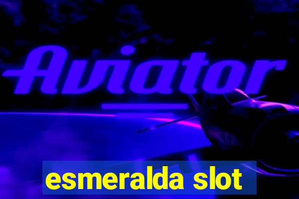 esmeralda slot