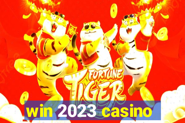 win 2023 casino