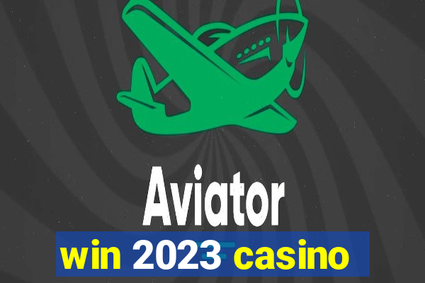 win 2023 casino