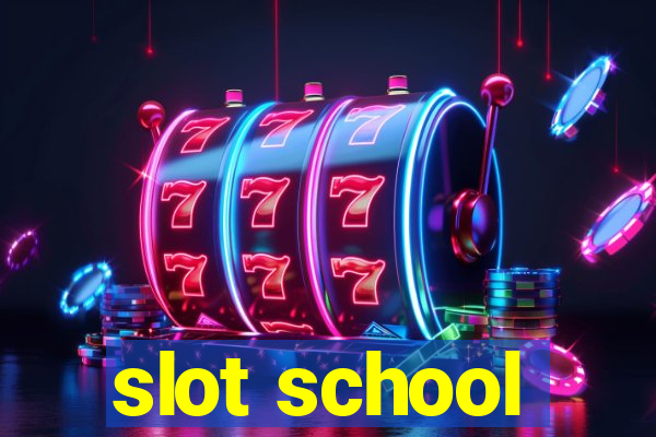 slot school