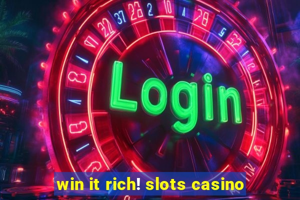 win it rich! slots casino