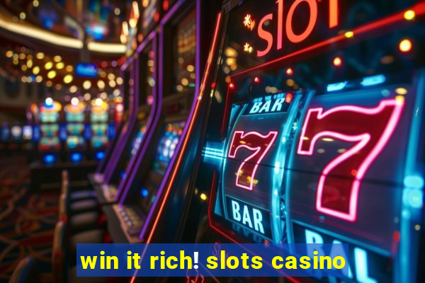 win it rich! slots casino