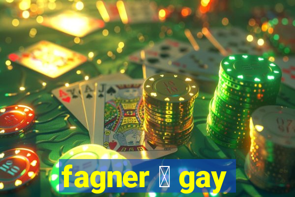 fagner 茅 gay