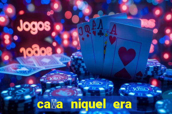 ca莽a niquel era do gelo