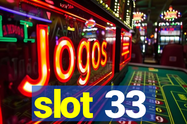 slot 33