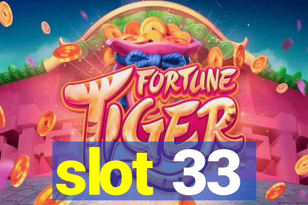 slot 33