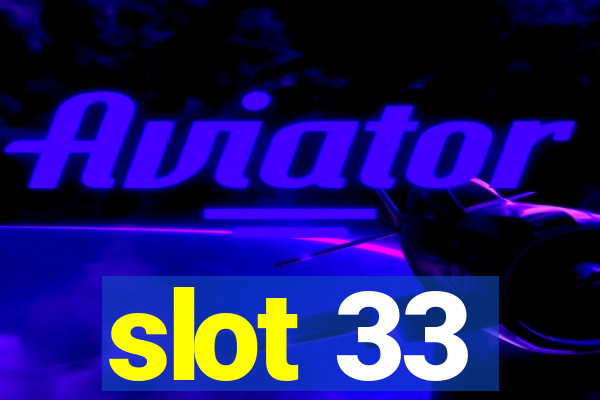 slot 33