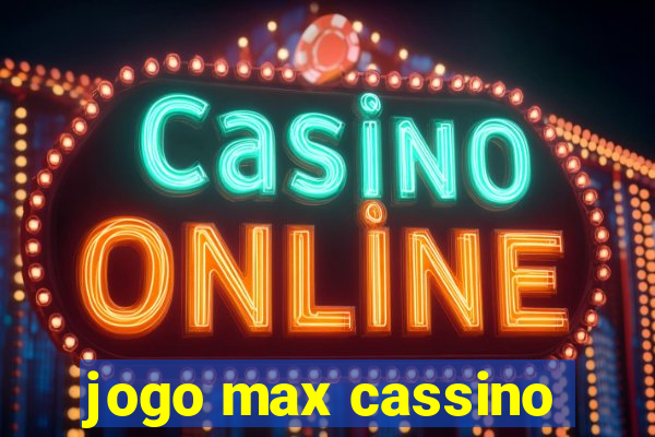 jogo max cassino