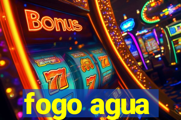 fogo agua