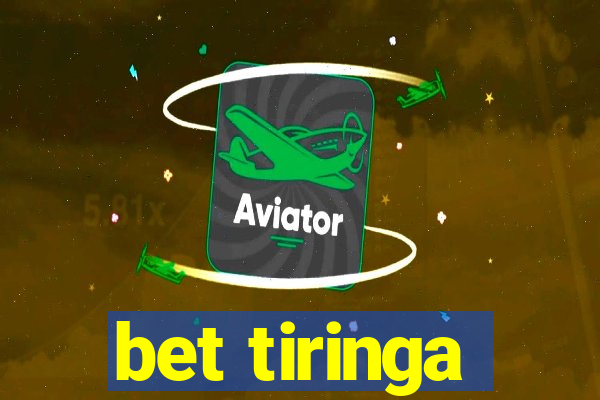 bet tiringa