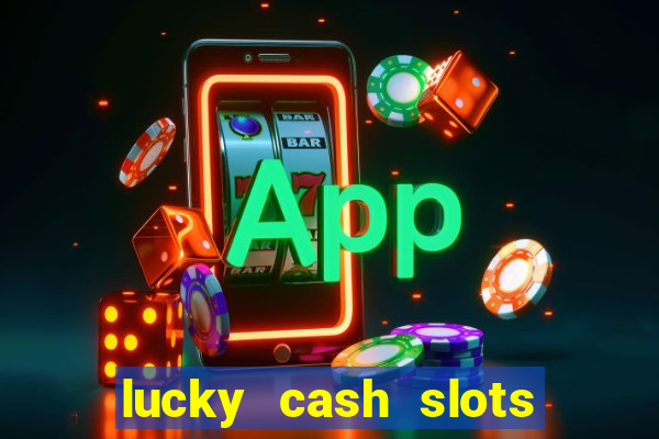 lucky cash slots money game