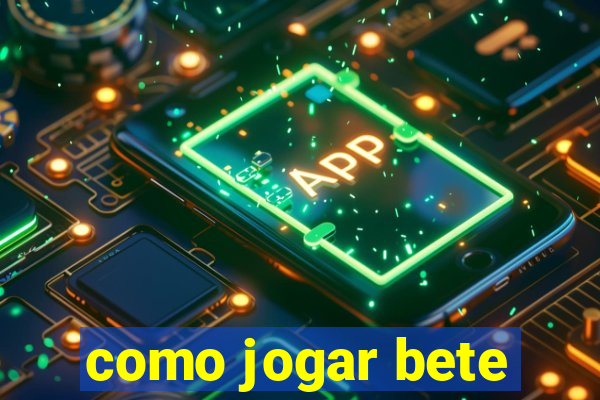 como jogar bete