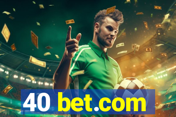 40 bet.com