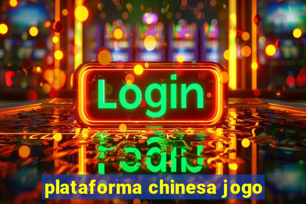 plataforma chinesa jogo