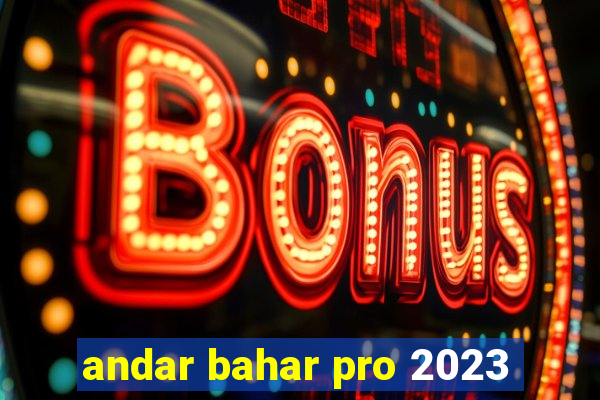 andar bahar pro 2023