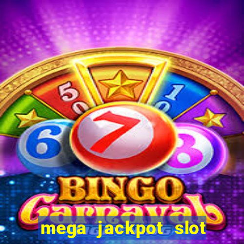 mega jackpot slot cash winner early access