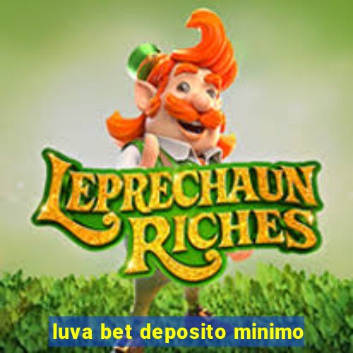 luva bet deposito minimo