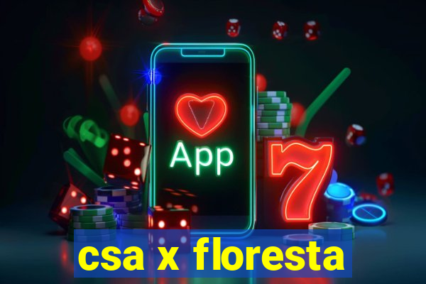 csa x floresta