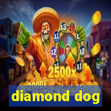 diamond dog