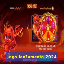 jogo lan?amento 2024