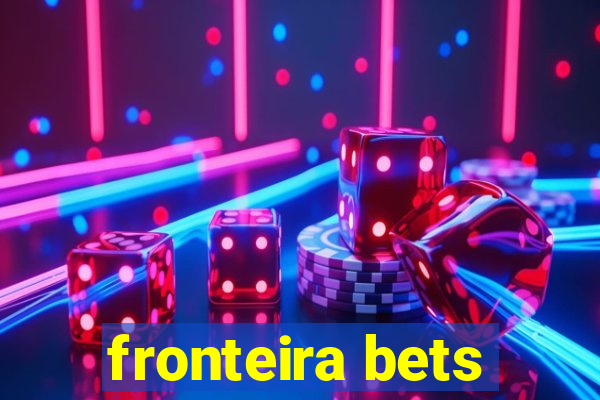 fronteira bets