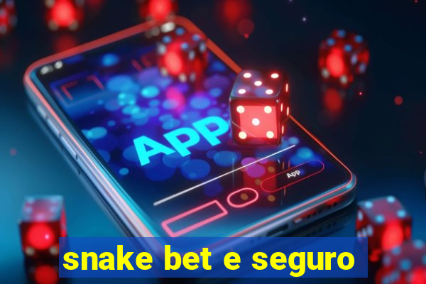 snake bet e seguro