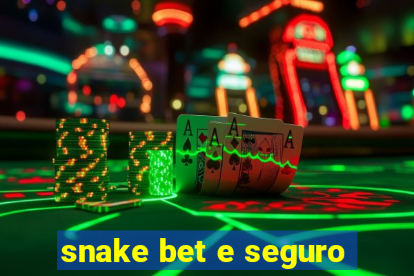 snake bet e seguro