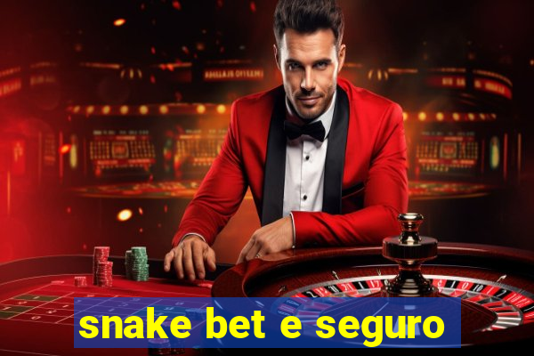 snake bet e seguro