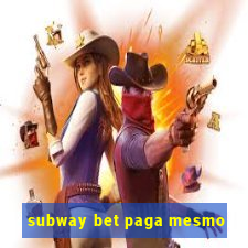 subway bet paga mesmo