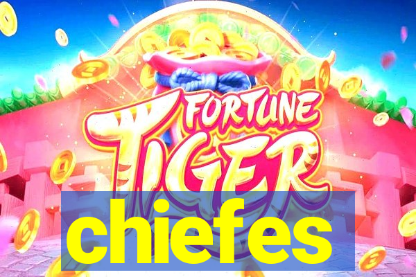 chiefes