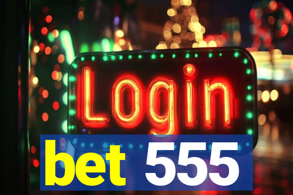 bet 555