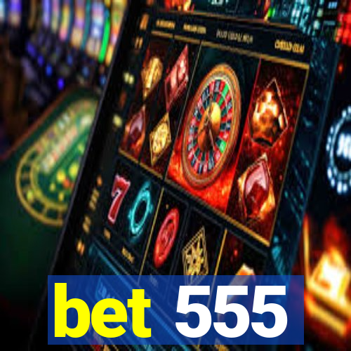 bet 555