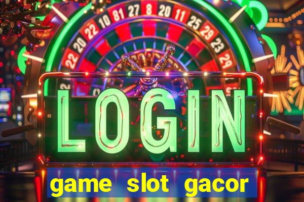 game slot gacor hari ini