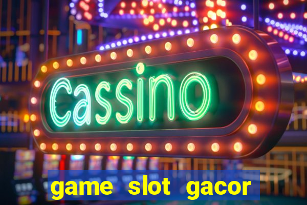 game slot gacor hari ini