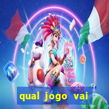 qual jogo vai passar ma globo hoje