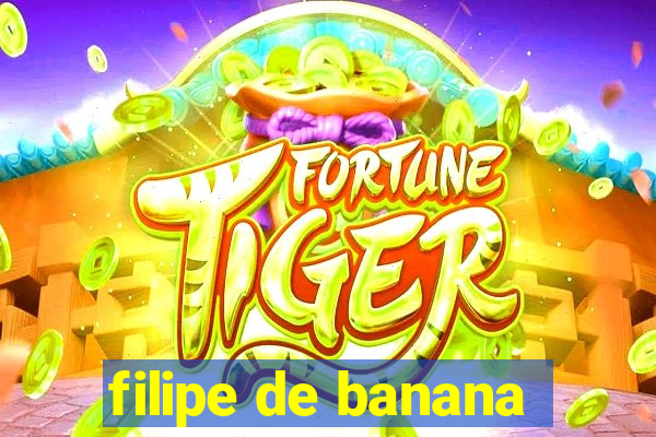 filipe de banana