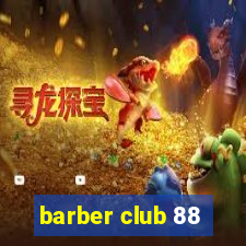 barber club 88